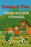 Mehr als nur Fußball (Emma & Tim, Band 3) | Kinderbuch